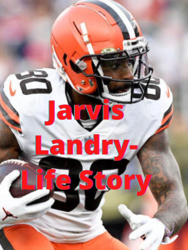 Read more about the article Jarvis Landry-Life Story